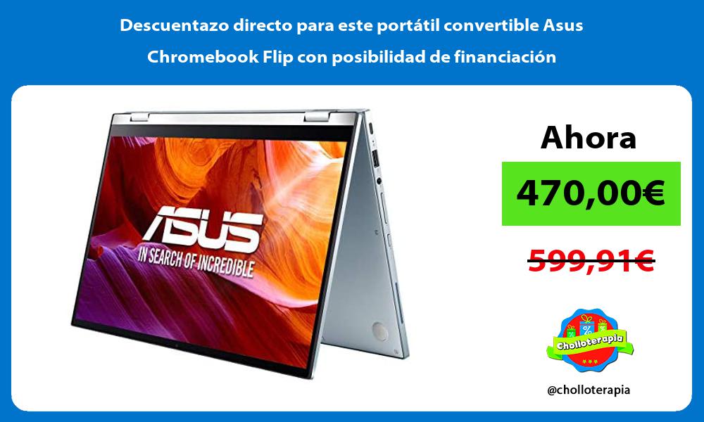 Descuentazo directo para este portátil convertible Asus Chromebook Flip con posibilidad de financiación