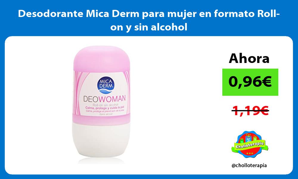 Desodorante Mica Derm para mujer en formato Roll on y sin alcohol