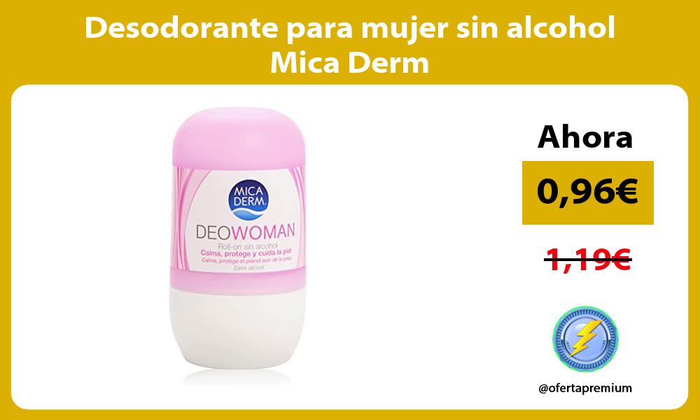 Desodorante para mujer sin alcohol Mica Derm