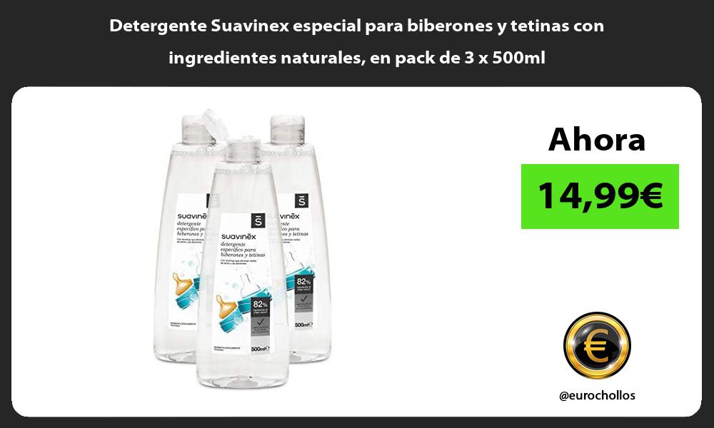 Detergente Suavinex especial para biberones y tetinas con ingredientes naturales en pack de 3 x 500ml