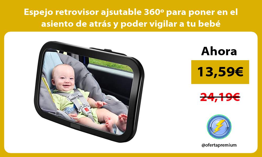 Espejo retrovisor ajsutable 360º para poner en el asiento de atrás y poder vigilar a tu bebé