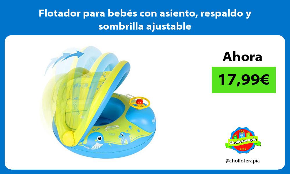Flotador para bebés con asiento respaldo y sombrilla ajustable