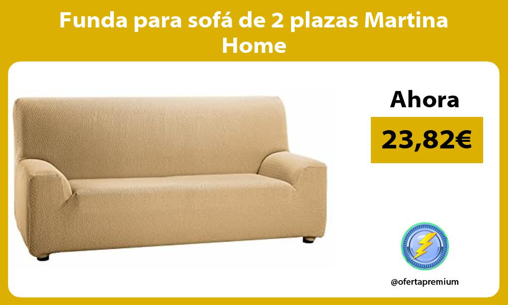 Funda para sofá de 2 plazas Martina Home