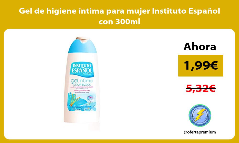 Gel de higiene íntima para mujer Instituto Español con 300ml