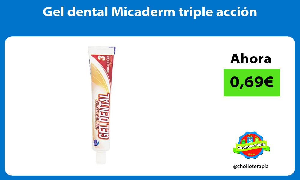 Gel dental Micaderm triple acción