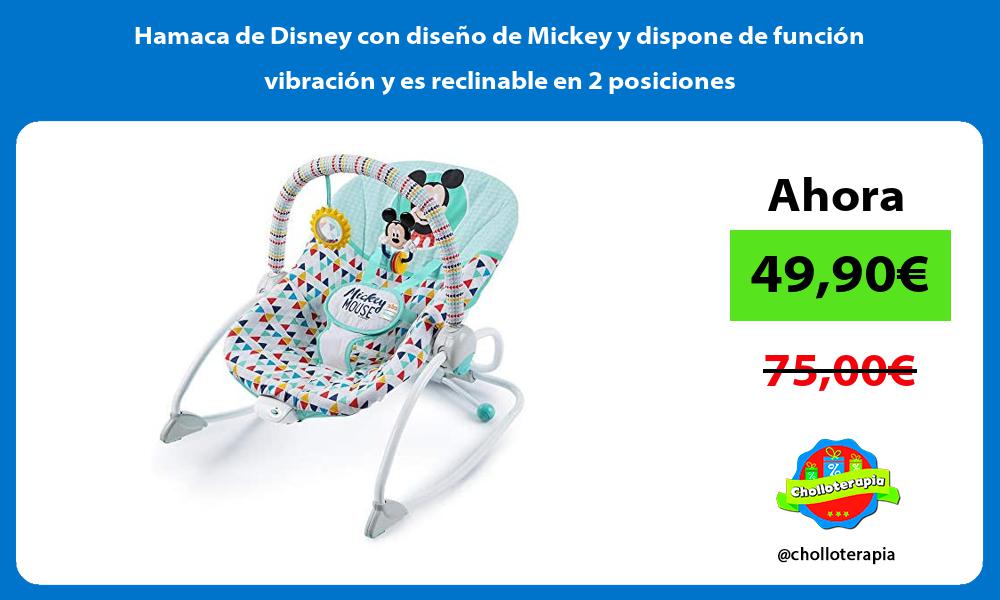 Hamaca de Disney con diseño de Mickey y dispone de función vibración y es reclinable en 2 posiciones