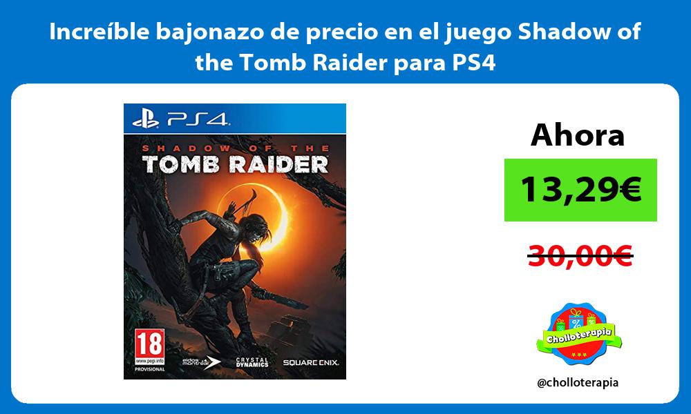 Increíble bajonazo de precio en el juego Shadow of the Tomb Raider para PS4