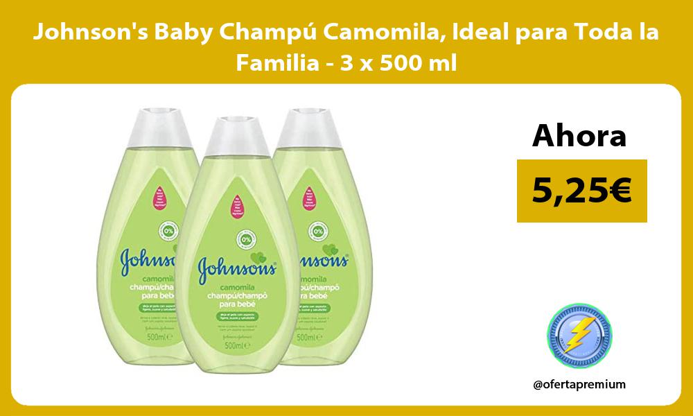 Johnsons Baby Champú Camomila Ideal para Toda la Familia 3 x 500 ml