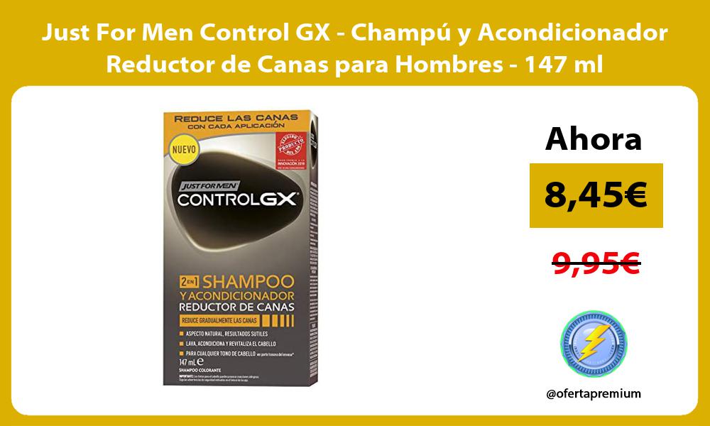Just For Men Control GX Champú y Acondicionador Reductor de Canas para Hombres 147 ml