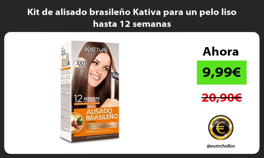 Kit de alisado brasileño Kativa para un pelo liso hasta 12 semanas