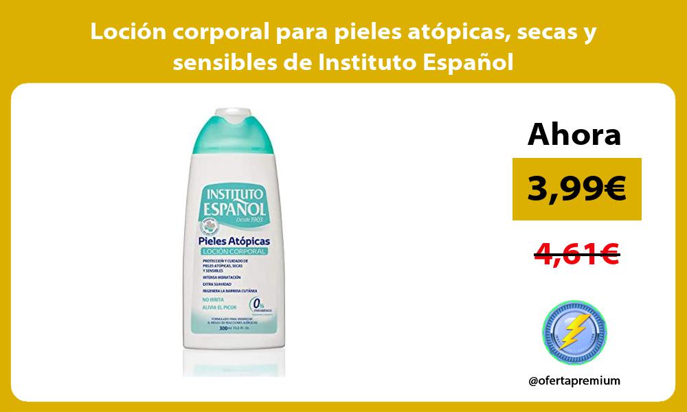 Loción corporal para pieles atópicas secas y sensibles de Instituto Español