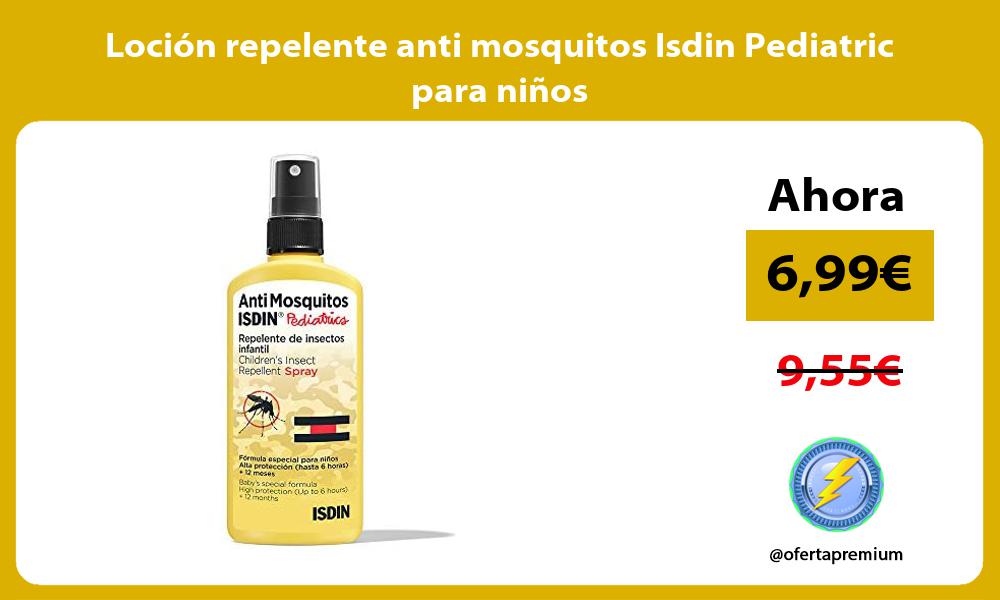 Loción repelente anti mosquitos Isdin Pediatric para niños