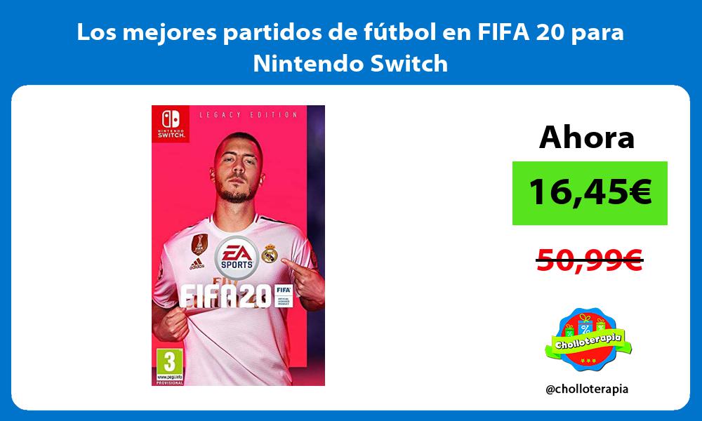 Los mejores partidos de fútbol en FIFA 20 para Nintendo Switch
