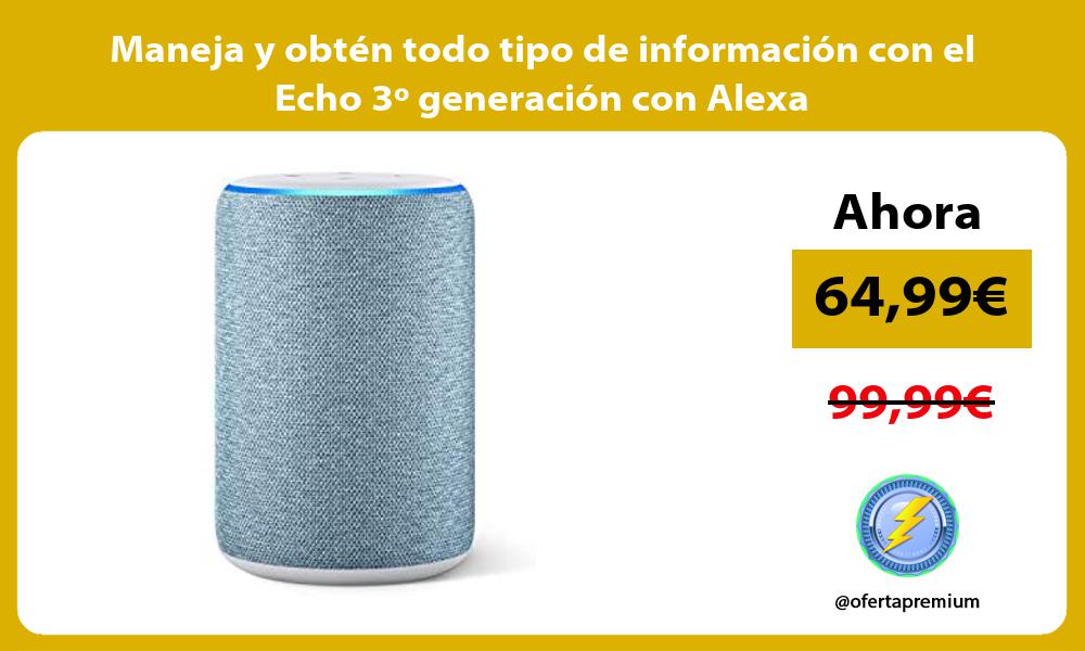 Maneja y obtén todo tipo de información con el Echo 3º generación con Alexa