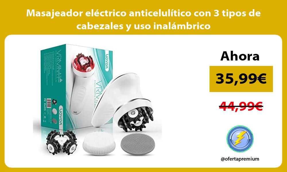Masajeador eléctrico anticelulítico con 3 tipos de cabezales y uso inalámbrico