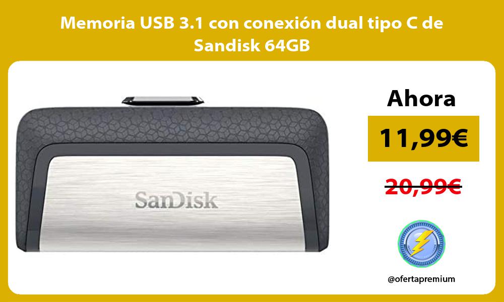 Memoria USB 3 1 con conexión dual tipo C de Sandisk 64GB