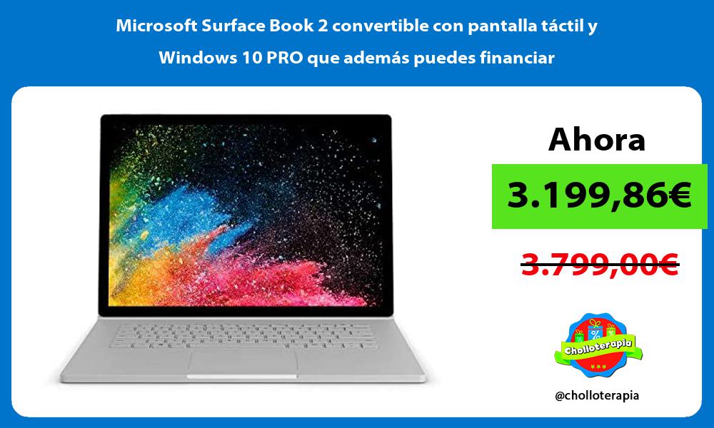Microsoft Surface Book 2 convertible con pantalla táctil y Windows 10 PRO que además puedes financiar