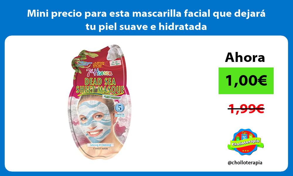 Mini precio para esta mascarilla facial que dejará tu piel suave e hidratada