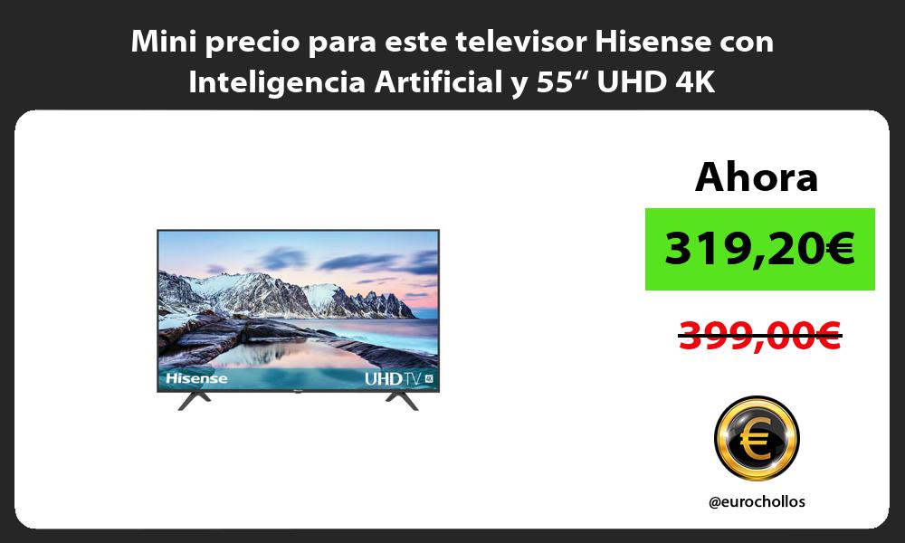 Mini precio para este televisor Hisense con Inteligencia Artificial y 55“ UHD 4K