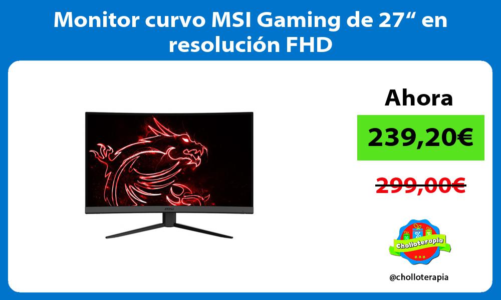 Monitor curvo MSI Gaming de 27“ en resolución FHD