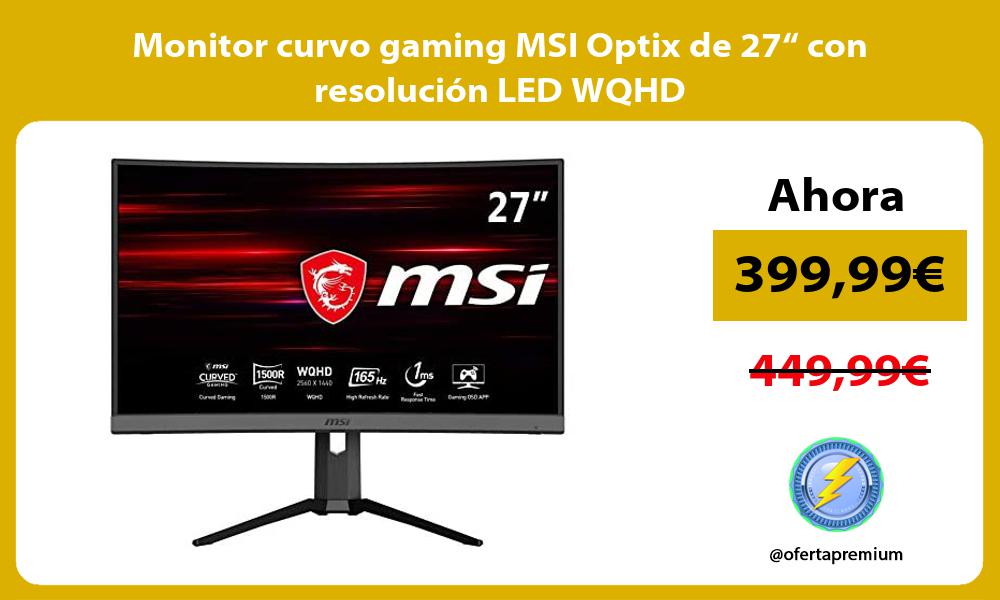 Monitor curvo gaming MSI Optix de 27“ con resolución LED WQHD