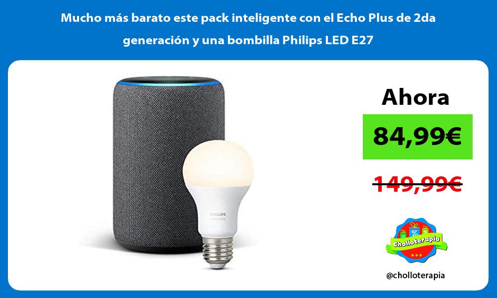 Mucho más barato este pack inteligente con el Echo Plus de 2da generación y una bombilla Philips LED E27