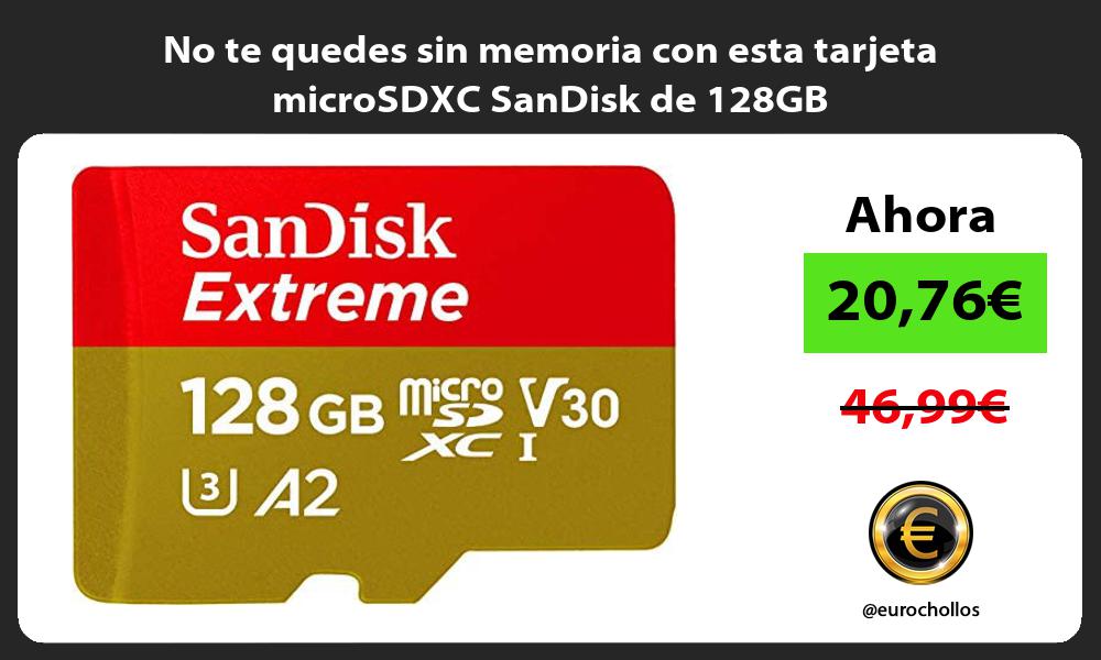 No te quedes sin memoria con esta tarjeta microSDXC SanDisk de 128GB