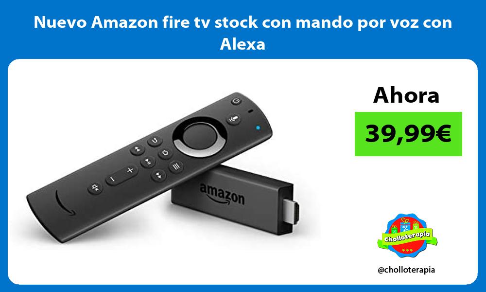 Nuevo Amazon fire tv stock con mando por voz con Alexa