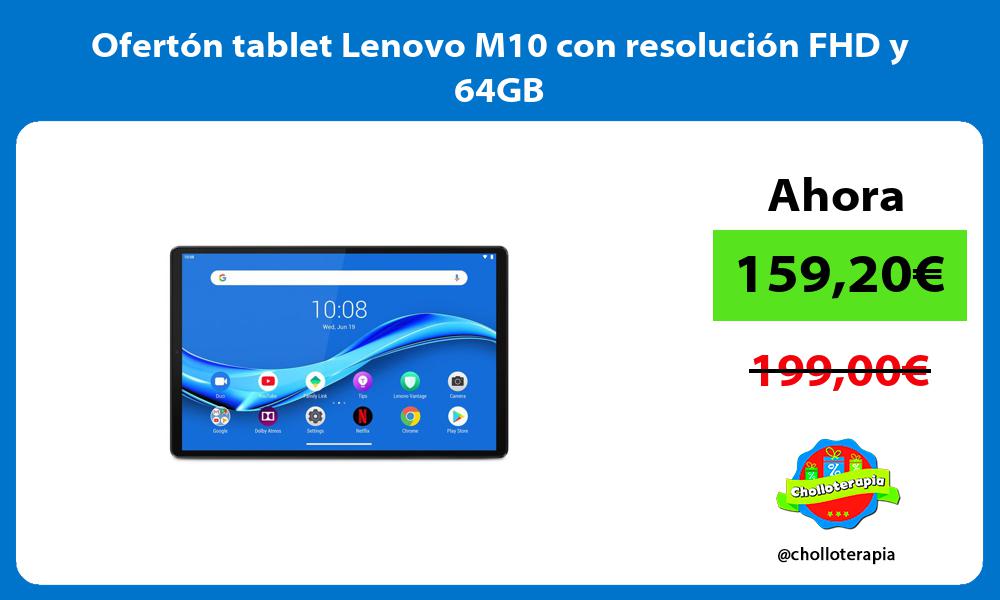 Ofertón tablet Lenovo M10 con resolución FHD y 64GB