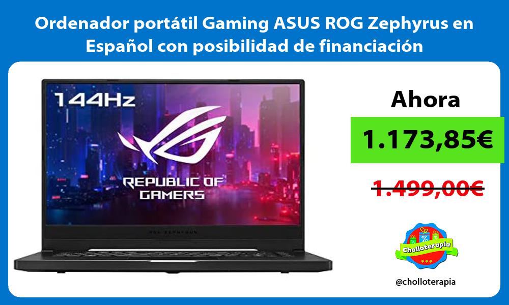 Ordenador portátil Gaming ASUS ROG Zephyrus en Español con posibilidad de financiación