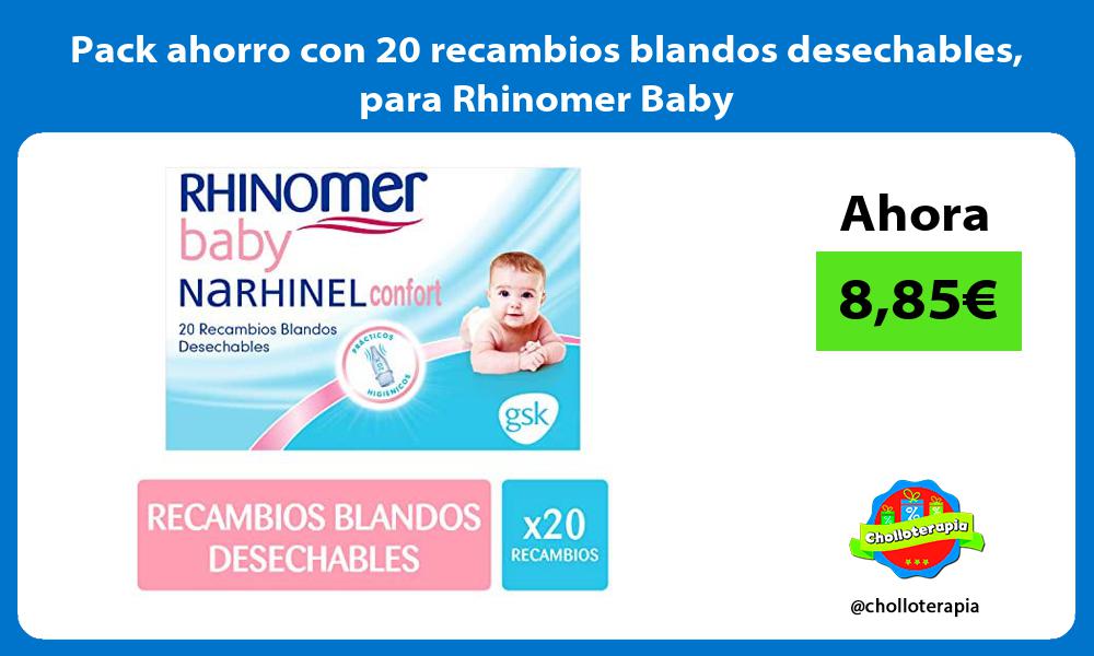 Pack ahorro con 20 recambios blandos desechables para Rhinomer Baby
