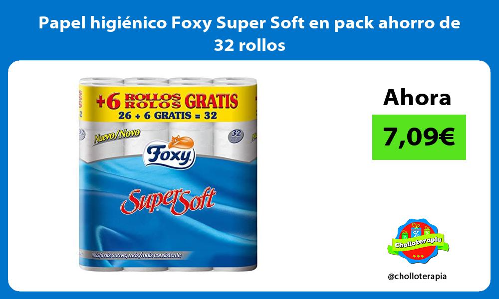 Papel higiénico Foxy Super Soft en pack ahorro de 32 rollos