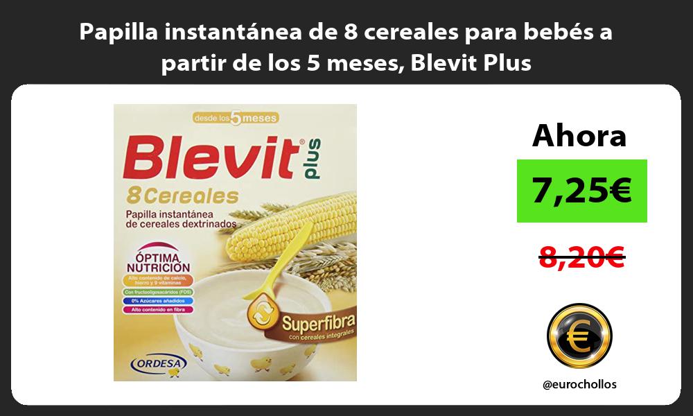 Papilla instantánea de 8 cereales para bebés a partir de los 5 meses Blevit Plus