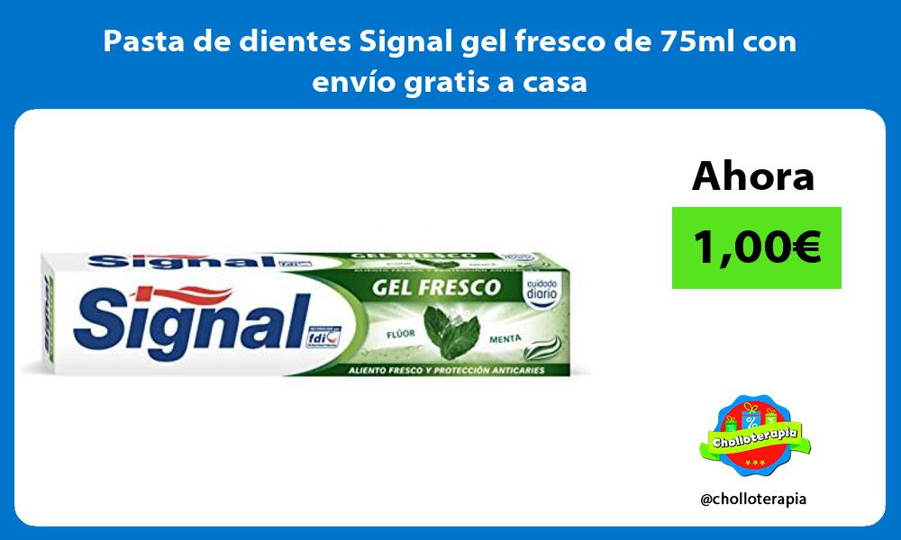 Pasta de dientes Signal gel fresco de 75ml con envío gratis a casa