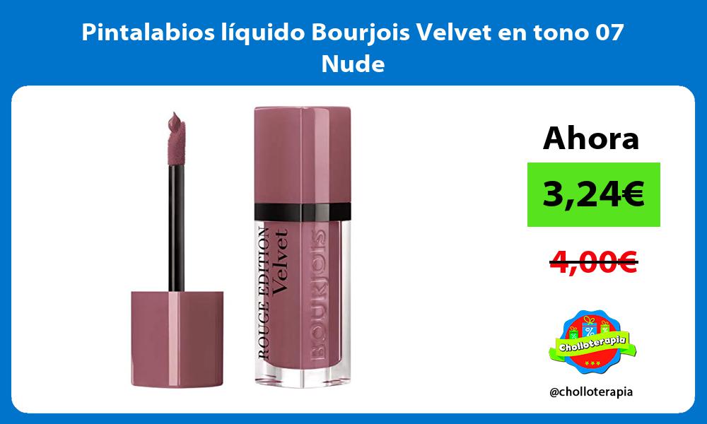 Pintalabios líquido Bourjois Velvet en tono 07 Nude
