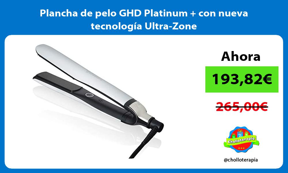 Plancha de pelo GHD Platinum con nueva tecnología Ultra Zone
