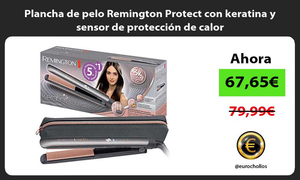 Plancha de pelo Remington Protect con keratina y sensor de protección de calor