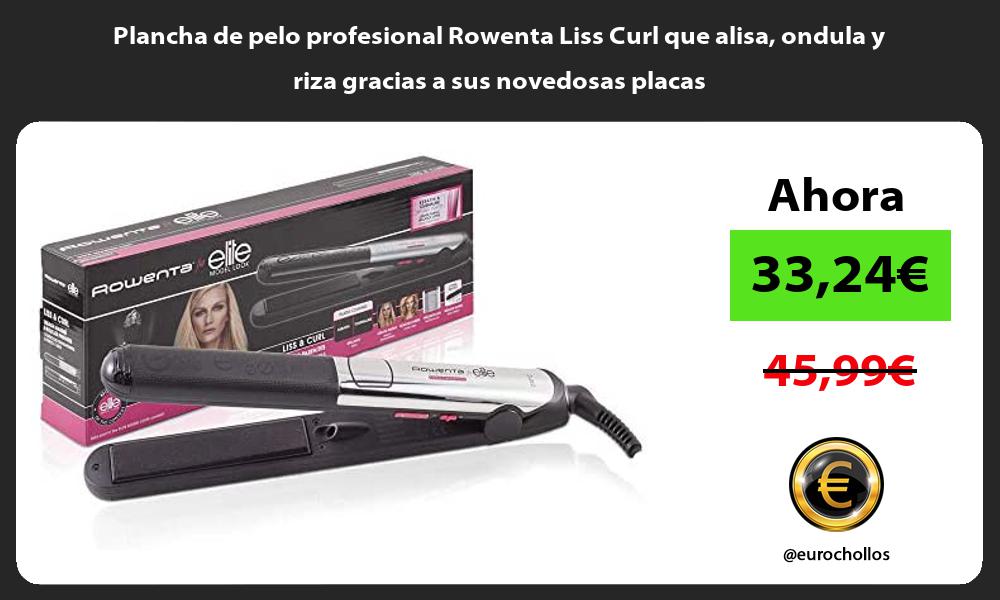 Plancha de pelo profesional Rowenta Liss Curl que alisa ondula y riza gracias a sus novedosas placas