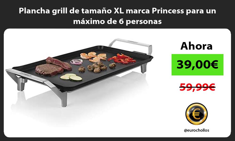 Plancha grill de tamaño XL marca Princess para un máximo de 6 personas