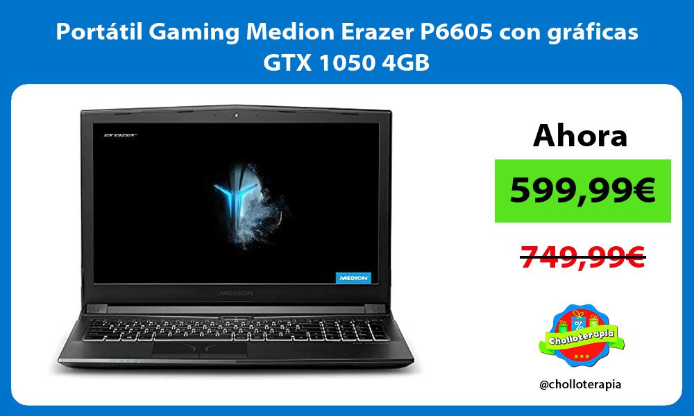 Portátil Gaming Medion Erazer P6605 con gráficas GTX 1050 4GB
