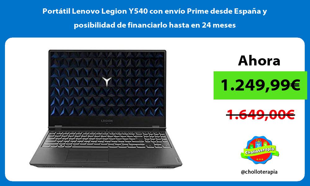 Portátil Lenovo Legion Y540 con envío Prime desde España y posibilidad de financiarlo hasta en 24 meses