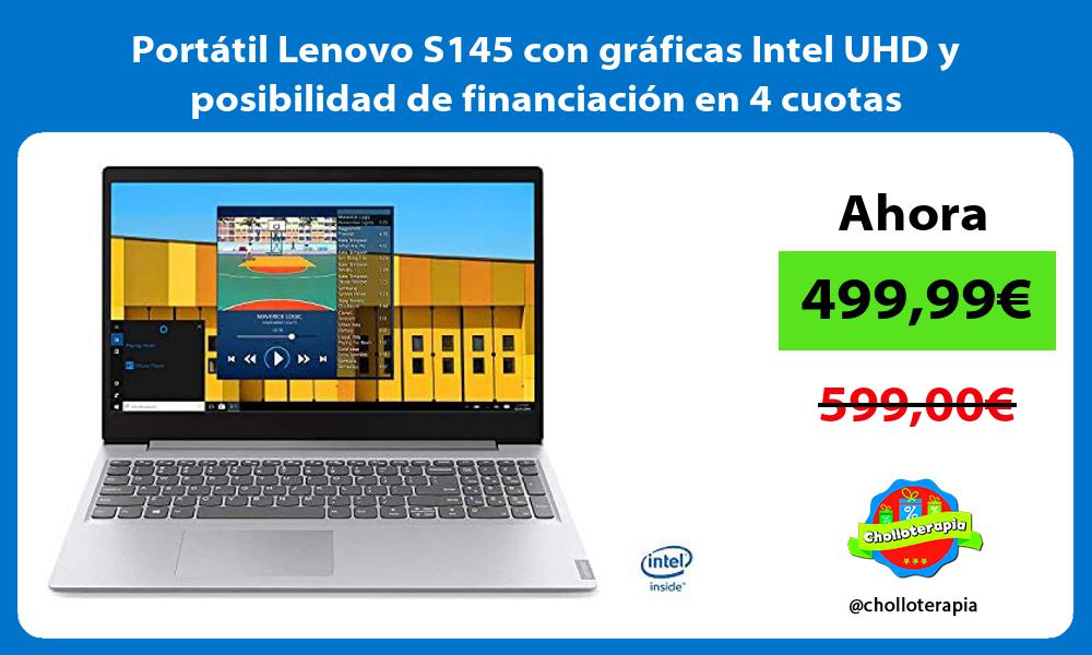 Portátil Lenovo S145 con gráficas Intel UHD y posibilidad de financiación en 4 cuotas