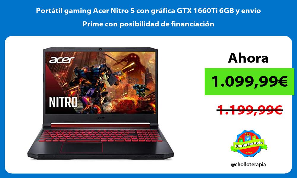 Portátil gaming Acer Nitro 5 con gráfica GTX 1660Ti 6GB y envío Prime con posibilidad de financiación
