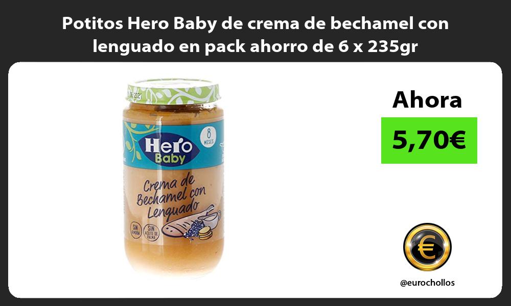 Potitos Hero Baby de crema de bechamel con lenguado en pack ahorro de 6 x 235gr