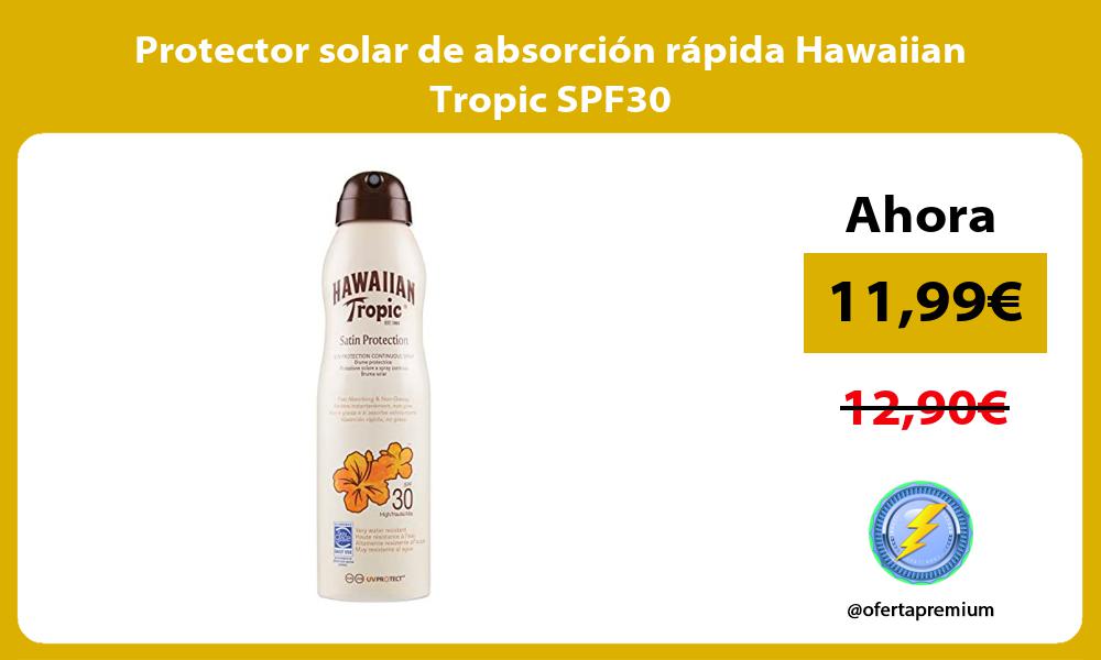 Protector solar de absorción rápida Hawaiian Tropic SPF30