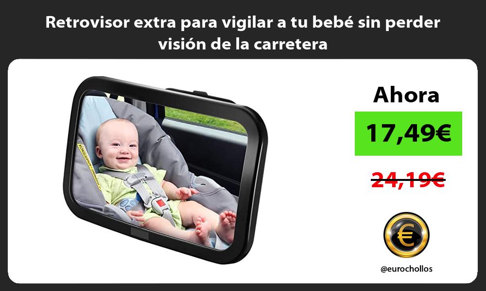 Retrovisor extra para vigilar a tu bebé sin perder visión de la carretera
