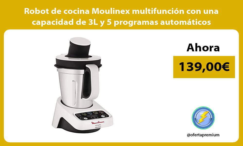 Robot de cocina Moulinex multifunción con una capacidad de 3L y 5 programas automáticos
