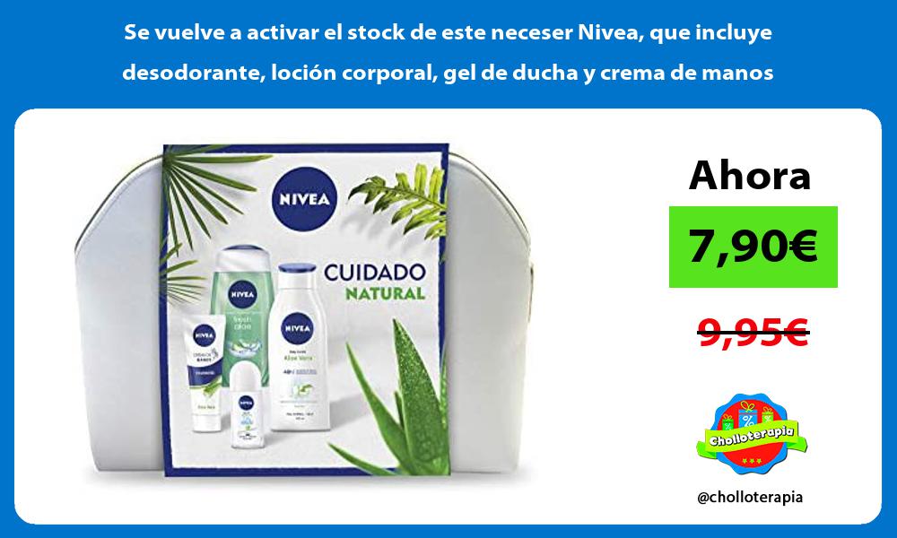 Se vuelve a activar el stock de este neceser Nivea que incluye desodorante loción corporal gel de ducha y crema de manos