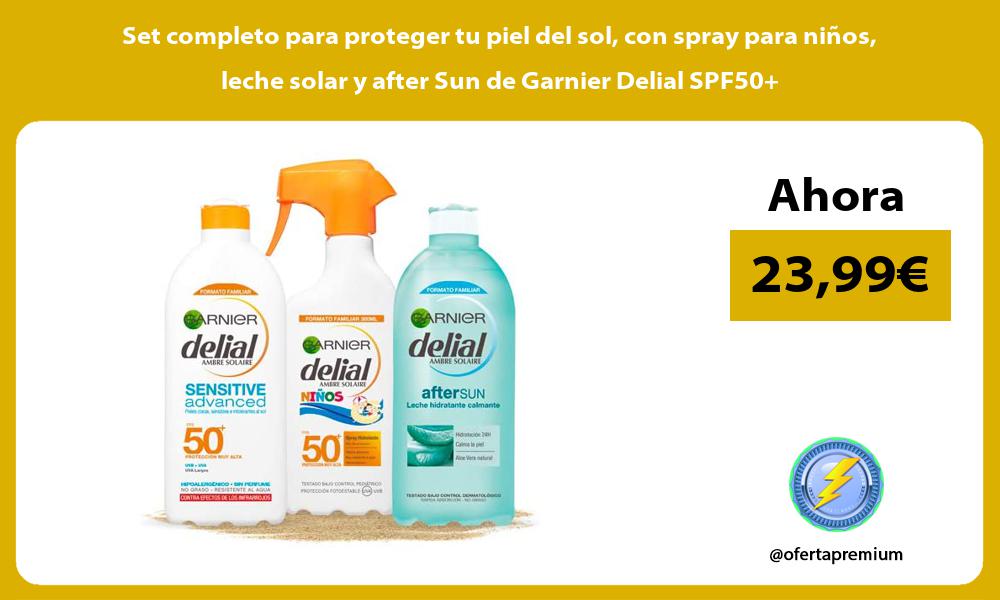 Set completo para proteger tu piel del sol con spray para niños leche solar y after Sun de Garnier Delial SPF50