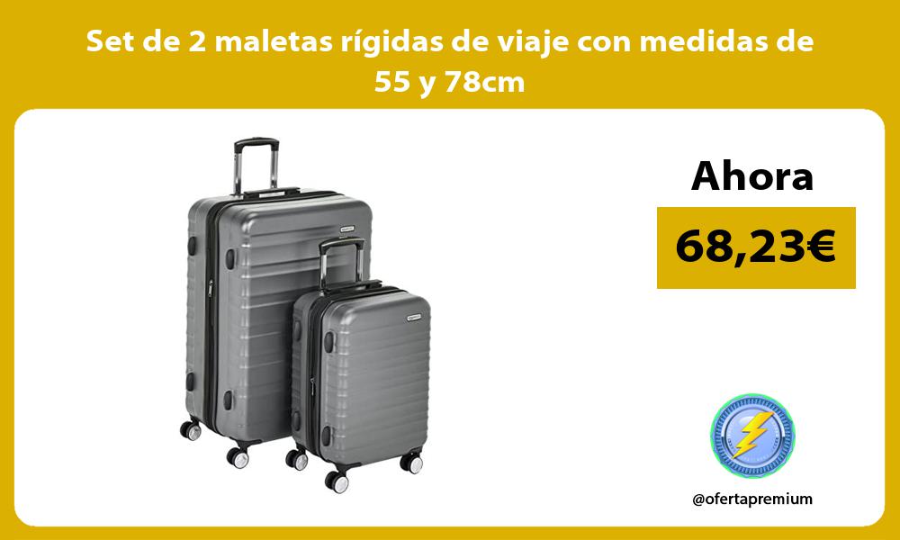 Set de 2 maletas rígidas de viaje con medidas de 55 y 78cm